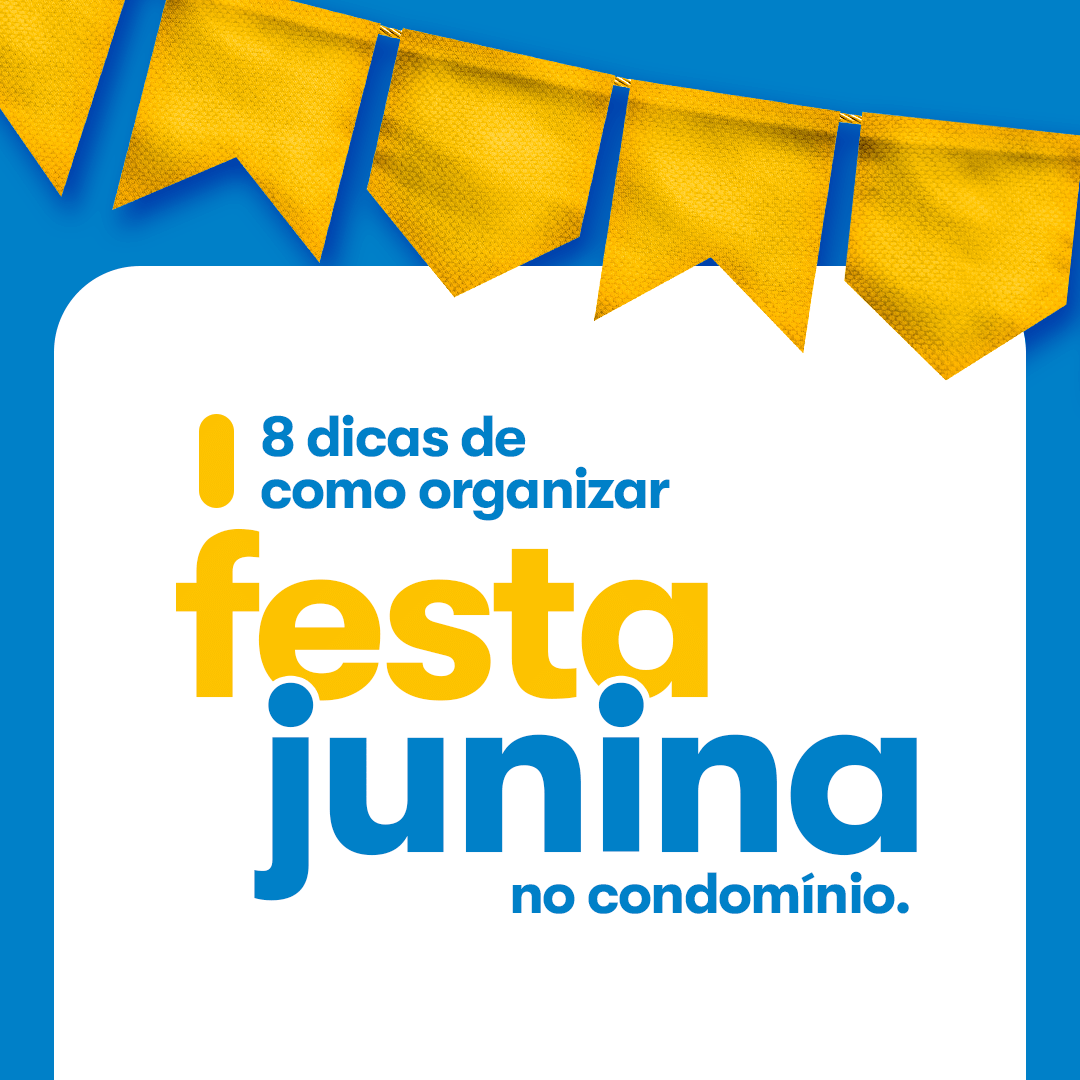 8 dicas de como organizar uma festa junina no condomínio